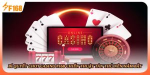 Bí Quyết Chơi Casino F168 Chiến Thuật Tân Thủ Nên Nắm Bắt