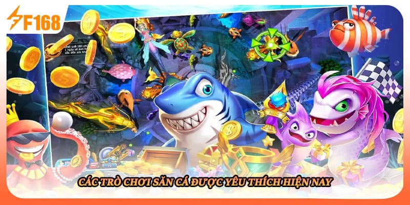Các trò chơi săn cá được yêu thích hiện nay